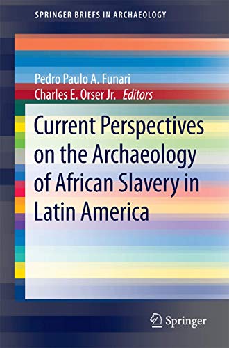 9781493912636: Current Perspectives on the Archaeology of African Slavery in Latin America (SpringerBriefs in Archaeology)