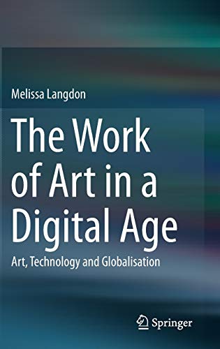 Stock image for The Work of Art in a Digital Age: Art, Technology and Globalisation for sale by Lucky's Textbooks