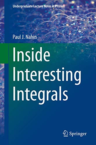 Beispielbild fr Inside Interesting Integrals (Undergraduate Lecture Notes in Physics) zum Verkauf von BooksRun