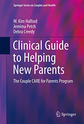 9781493916122: Clinical Guide to Helping New Parents: The Couple CARE for Parents Program (Springer Series on Couples and Health)