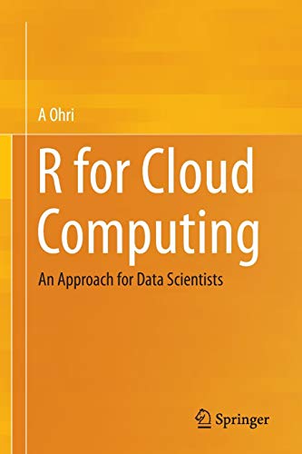 R for Cloud Computing : An Approach for Data Scientists - A. Ohri