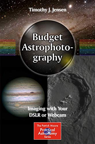 Stock image for Budget Astrophotography: Imaging with Your DSLR or Webcam (The Patrick Moore Practical Astronomy Series) for sale by AwesomeBooks
