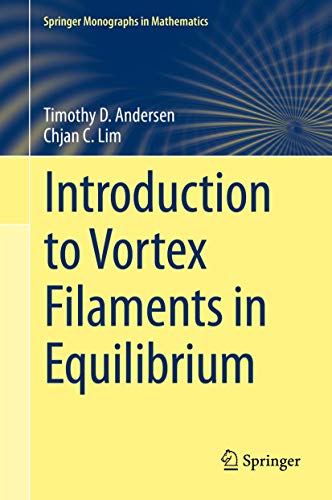 9781493919376: Introduction to Vortex Filaments in Equilibrium (Springer Monographs in Mathematics)