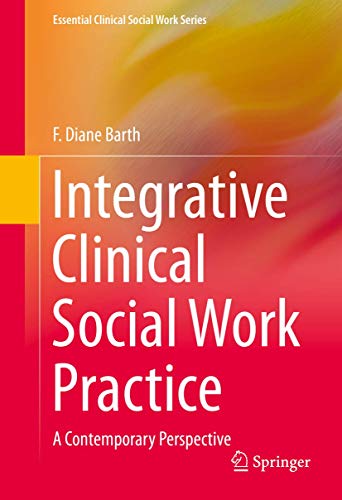 

Integrative Clinical Social Work Practice: A Contemporary Perspective (Essential Clinical Social Work Series)