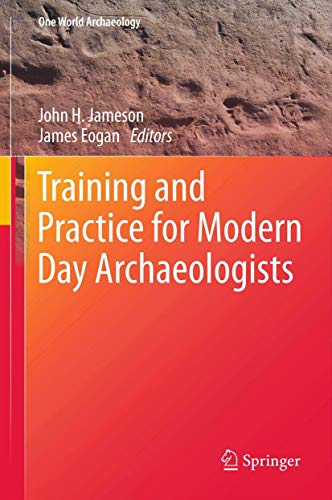 9781493921201: Training and Practice for Modern Day Archaeologists (One World Archaeology)