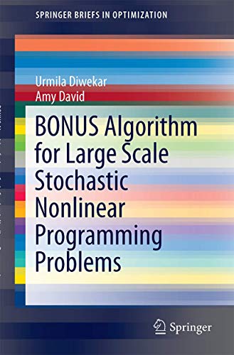 Imagen de archivo de BONUS Algorithm for Large Scale Stochastic Nonlinear Programming Problems (SpringerBriefs in Optimization) a la venta por Solr Books