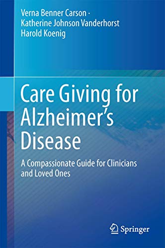 Stock image for Care Giving for Alzheimer's Disease. A Compassionate Guide for Clinicians and Loved Ones. for sale by Gast & Hoyer GmbH