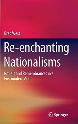 9781493925124: Re-enchanting Nationalisms: Rituals and Remembrances in a Postmodern Age