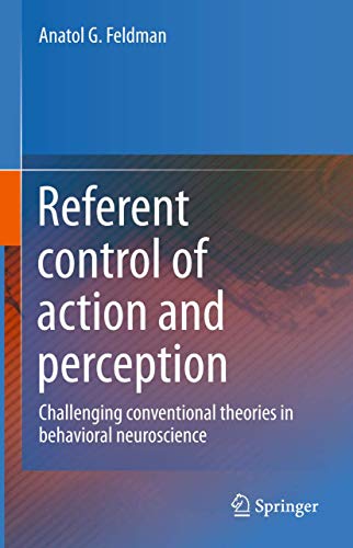 9781493927357: Referent Control of Action and Perception: Challenging Conventional Theories in Behavioral Neuroscience