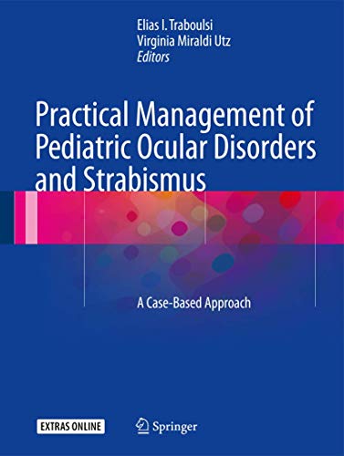 Imagen de archivo de Practical Management of Pediatric Ocular Disorders and Strabismus: A Case-based Approach a la venta por Homeless Books