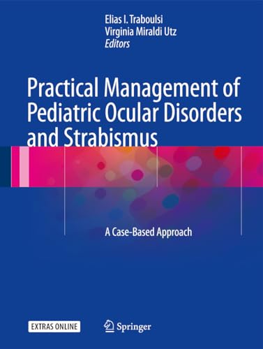 9781493927449: Practical Management of Pediatric Ocular Disorders and Strabismus: A Case-based Approach