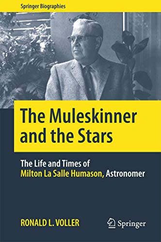 9781493928798: The Muleskinner and the Stars: The Life and Times of Milton La Salle Humason, Astronomer