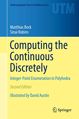 Stock image for Computing the Continuous Discretely: Integer-Point Enumeration in Polyhedra (Undergraduate Texts in Mathematics) for sale by Phatpocket Limited