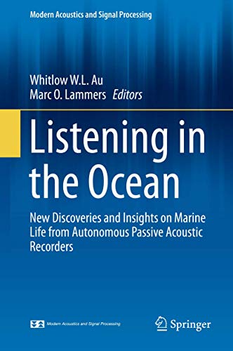9781493931750: Listening in the Ocean: New Discoveries and Insights on Marine Life from Autonomous Passive Acoustic Recorders (Modern Acoustics and Signal Processing)