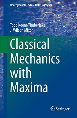 Classical Mechanics with Maxima - J. Wilson Mixon