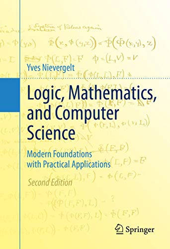 9781493932221: Logic, Mathematics, and Computer Science: Modern Foundations With Practical Applications