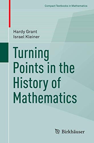 9781493932634: Turning Points in the History of Mathematics (Compact Textbooks in Mathematics)