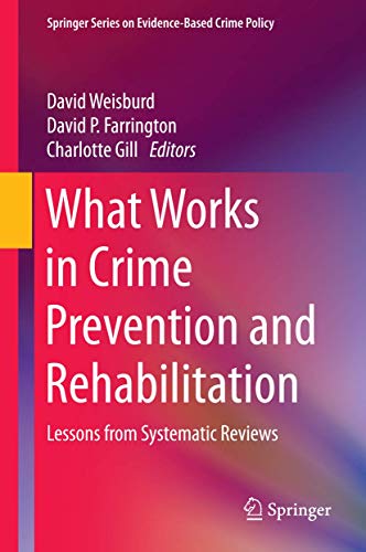 Stock image for What Works in Crime Prevention and Rehabilitation: Lessons from Systematic Reviews (Springer Series on Evidence-Based Crime Policy) for sale by Goodwill of Colorado