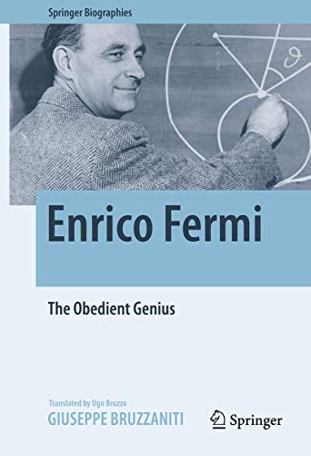 Beispielbild fr Enrico Fermi: The Obedient Genius (Springer Biographies) zum Verkauf von SpringBooks