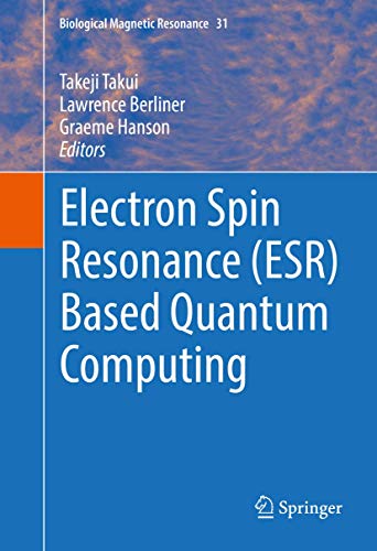 Beispielbild fr Electron Spin Resonance (ESR) Based Quantum Computing (Biological Magnetic Resonance, 31) zum Verkauf von GF Books, Inc.