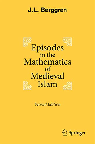 9781493937783: Episodes in the Mathematics of Medieval Islam