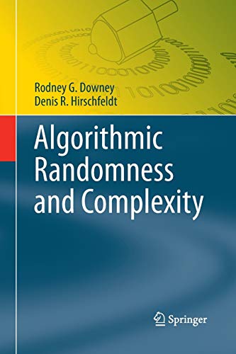 9781493938209: Algorithmic Randomness and Complexity: 0 (Theory and Applications of Computability)