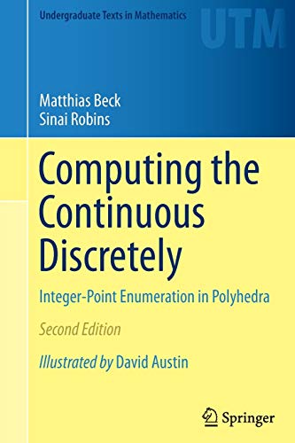 9781493938582: Computing the Continuous Discretely: Integer-Point Enumeration in Polyhedra (Undergraduate Texts in Mathematics)