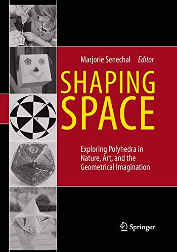 9781493939480: Shaping Space: Exploring Polyhedra in Nature, Art, and the Geometrical Imagination