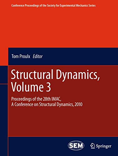 9781493941414: Structural Dynamics, Volume 3: Proceedings of the 28th IMAC, A Conference on Structural Dynamics, 2010 (Conference Proceedings of the Society for Experimental Mechanics Series)
