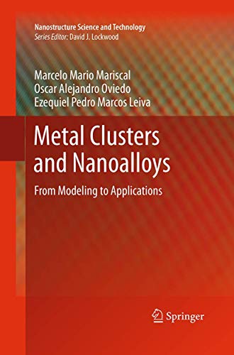 9781493941766: Metal Clusters and Nanoalloys: From Modeling to Applications: 0 (Nanostructure Science and Technology)