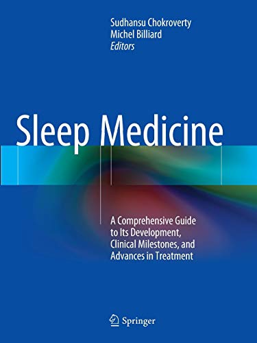 Stock image for Sleep Medicine : A Comprehensive Guide to Its Development; Clinical Milestones; and Advances in Treatment for sale by Ria Christie Collections