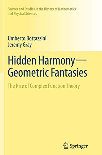 9781493946112: Hidden Harmony: Geometric Fantasies - the Rise of Complex Function Theory