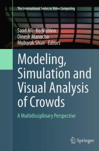 9781493946280: Modeling, Simulation and Visual Analysis of Crowds: A Multidisciplinary Perspective: 11 (The International Series in Video Computing)