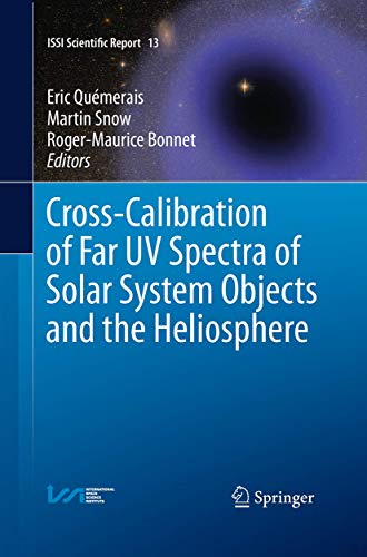 9781493947096: Cross-Calibration of Far UV Spectra of Solar System Objects and the Heliosphere (ISSI Scientific Report Series, 13)