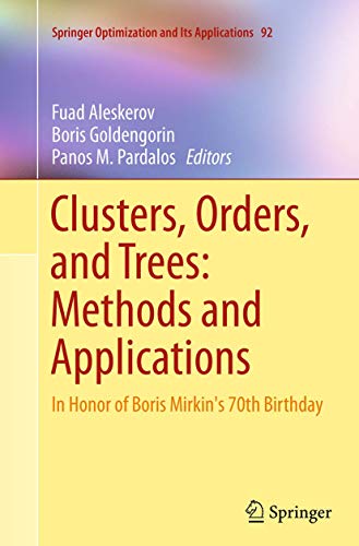 Stock image for Clusters, Orders, and Trees: Methods and Applications: In Honor of Boris Mirkin's 70th Birthday (Springer Optimization and Its Applications, 92) for sale by Lucky's Textbooks