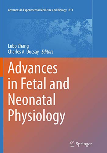 9781493948697: Advances in Fetal and Neonatal Physiology: Proceedings of the Center for Perinatal Biology 40th Anniversary Symposium: 814 (Advances in Experimental Medicine and Biology)