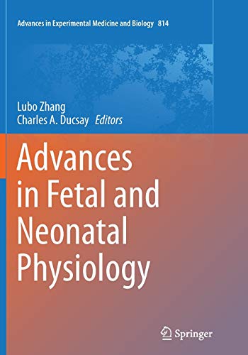 9781493948697: Advances in Fetal and Neonatal Physiology: Proceedings of the Center for Perinatal Biology 40th Anniversary Symposium: 814