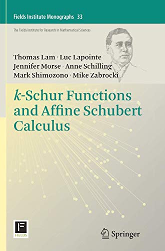 Stock image for k-Schur Functions and Affine Schubert Calculus (Fields Institute Monographs, 33) for sale by GF Books, Inc.