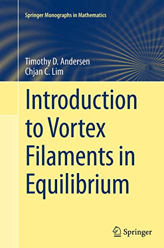 Beispielbild fr Introduction to Vortex Filaments in Equilibrium (Springer Monographs in Mathematics) zum Verkauf von Lucky's Textbooks