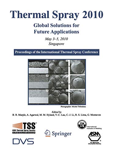 Imagen de archivo de Thermal Spray 2010: Global Solutions for Future Applications: Proceedings of the International Thermal Spray Conference a la venta por Lucky's Textbooks