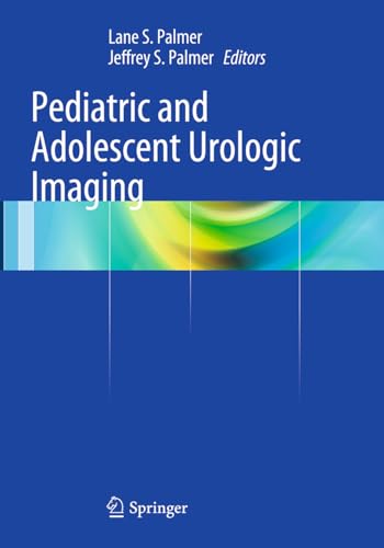 9781493952175: Pediatric and Adolescent Urologic Imaging