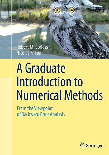 9781493953103: A Graduate Introduction to Numerical Methods: From the Viewpoint of Backward Error Analysis