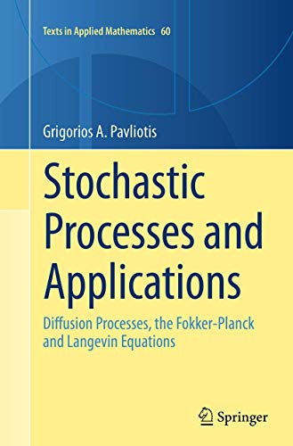 Imagen de archivo de Stochastic Processes and Applications: Diffusion Processes, the Fokker-Planck and Langevin Equations (Texts in Applied Mathematics, 60) a la venta por Lucky's Textbooks