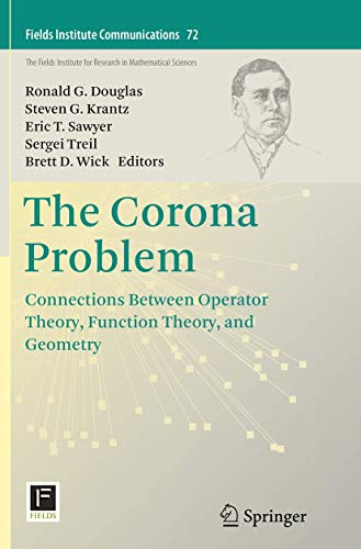 Stock image for The Corona Problem: Connections Between Operator Theory, Function Theory, and Geometry (Fields Institute Communications, 72) for sale by Lucky's Textbooks