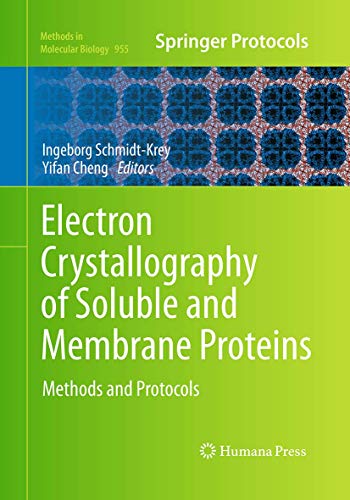9781493958764: Electron Crystallography of Soluble and Membrane Proteins: Methods and Protocols: 955 (Methods in Molecular Biology, 955)