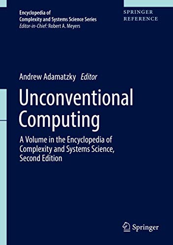 Stock image for Unconventional Computing: A Volume in the Encyclopedia of Complexity and Systems Science, Second Edition (Encyclopedia of Complexity and Systems Science Series) [Hardcover] Adamatzky, Andrew for sale by SpringBooks