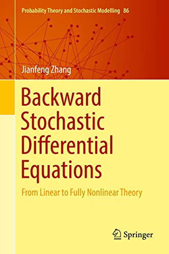 9781493972548: Backward Stochastic Differential Equations: From Linear to Fully Nonlinear Theory: 86 (Probability Theory and Stochastic Modelling)