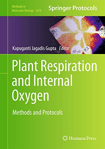 9781493972913: Plant Respiration and Internal Oxygen: Methods and Protocols: 1670 (Methods in Molecular Biology)