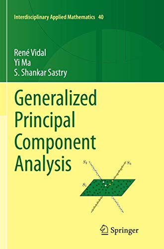 Immagine dell'editore per Generalized Principal Component Analysis (Interdisciplinary Applied Mathematics, 40, Band 40) [Paperback] Vidal, Ren; Ma, Yi and Sastry, Shankar venduto da SpringBooks