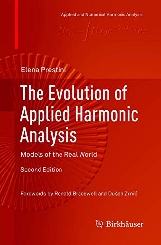 Imagen de archivo de The Evolution of Applied Harmonic Analysis: Models of the Real World (Applied and Numerical Harmonic Analysis) a la venta por Lucky's Textbooks